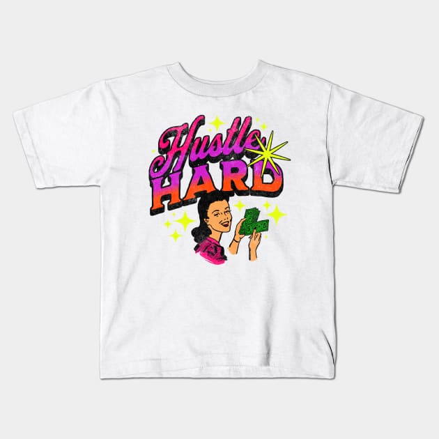Funny Girls Hustle Hard Make Money Kids T-Shirt by TheCraftyDrunkCo